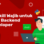 7 skill wajib untuk jadi back end developer